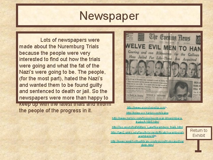 Newspaper Lots of newspapers were made about the Nuremburg Trials because the people were