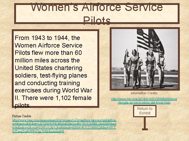 Women’s Airforce Service Pilots From 1943 to 1944, the Women Airforce Service Pilots flew