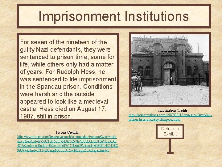 Imprisonment Institutions For seven of the nineteen of the guilty Nazi defendants, they were