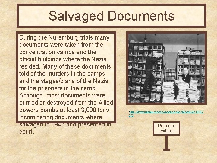 Salvaged Documents During the Nuremburg trials many documents were taken from the concentration camps