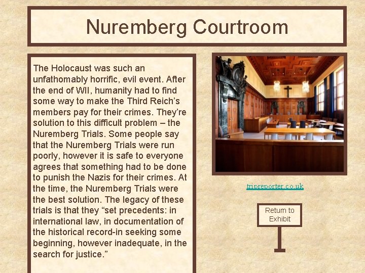 Nuremberg Courtroom The Holocaust was such an unfathomably horrific, evil event. After the end