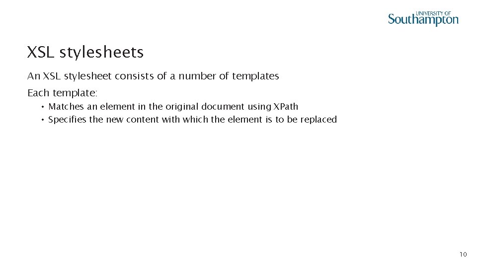 XSL stylesheets An XSL stylesheet consists of a number of templates Each template: •