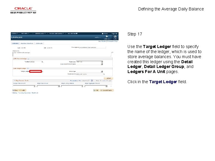 Defining the Average Daily Balance Step 17 Use the Target Ledger field to specify