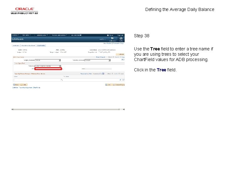 Defining the Average Daily Balance Step 38 Use the Tree field to enter a