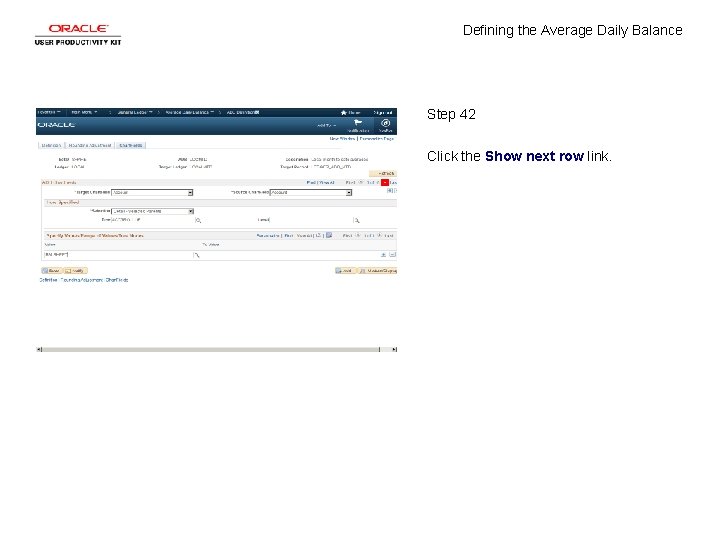 Defining the Average Daily Balance Step 42 Click the Show next row link. 