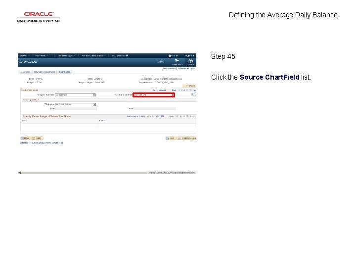 Defining the Average Daily Balance Step 45 Click the Source Chart. Field list. 