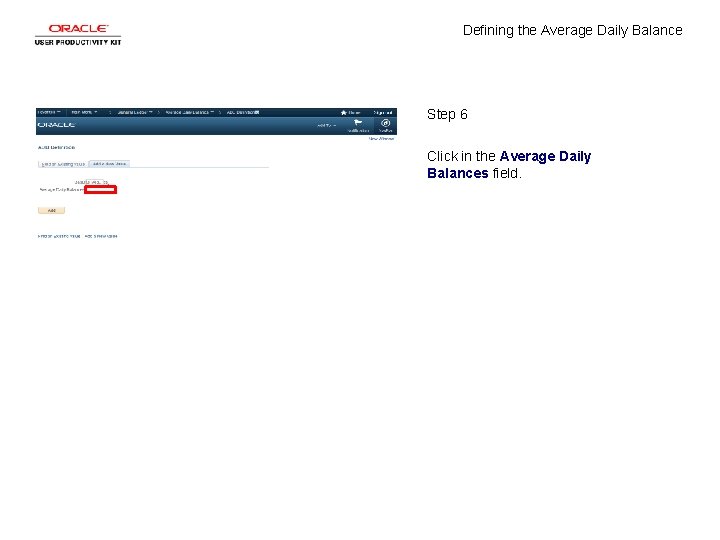 Defining the Average Daily Balance Step 6 Click in the Average Daily Balances field.