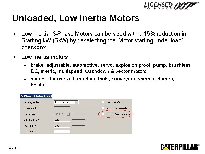 Unloaded, Low Inertia Motors • Low Inertia, 3 -Phase Motors can be sized with