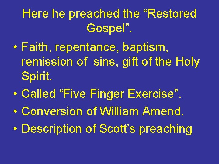 Here he preached the “Restored Gospel”. • Faith, repentance, baptism, remission of sins, gift