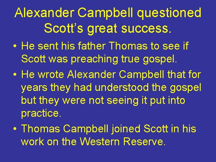 Alexander Campbell questioned Scott’s great success. • He sent his father Thomas to see