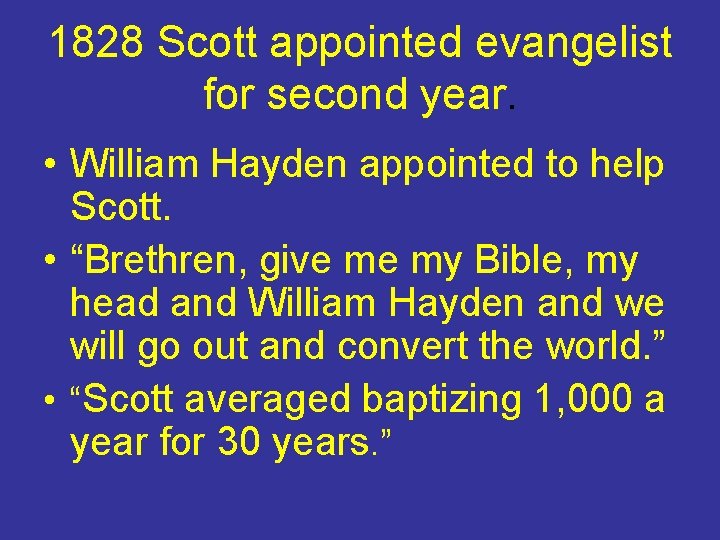 1828 Scott appointed evangelist for second year. • William Hayden appointed to help Scott.