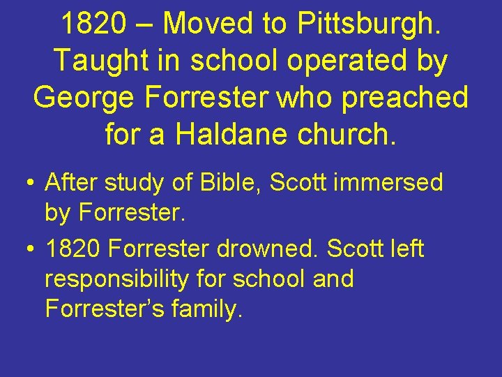 1820 – Moved to Pittsburgh. Taught in school operated by George Forrester who preached
