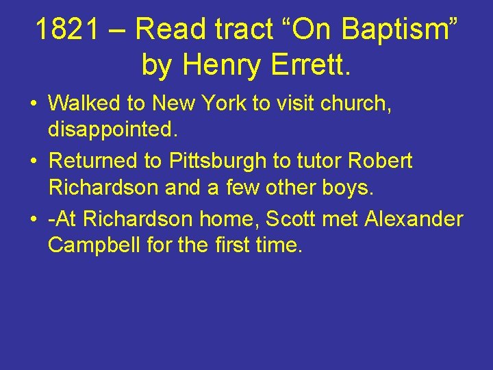 1821 – Read tract “On Baptism” by Henry Errett. • Walked to New York