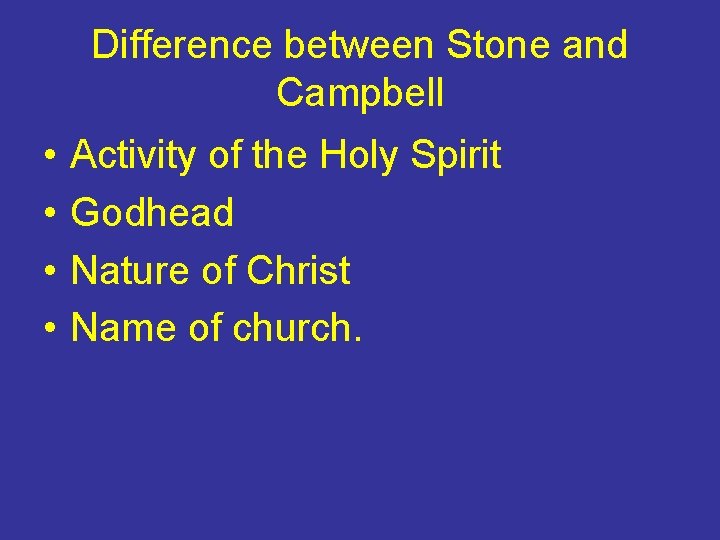 Difference between Stone and Campbell • • Activity of the Holy Spirit Godhead Nature