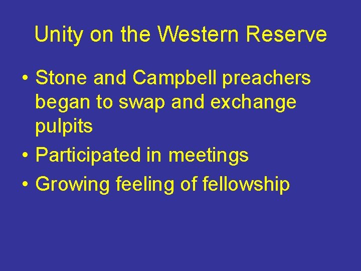 Unity on the Western Reserve • Stone and Campbell preachers began to swap and