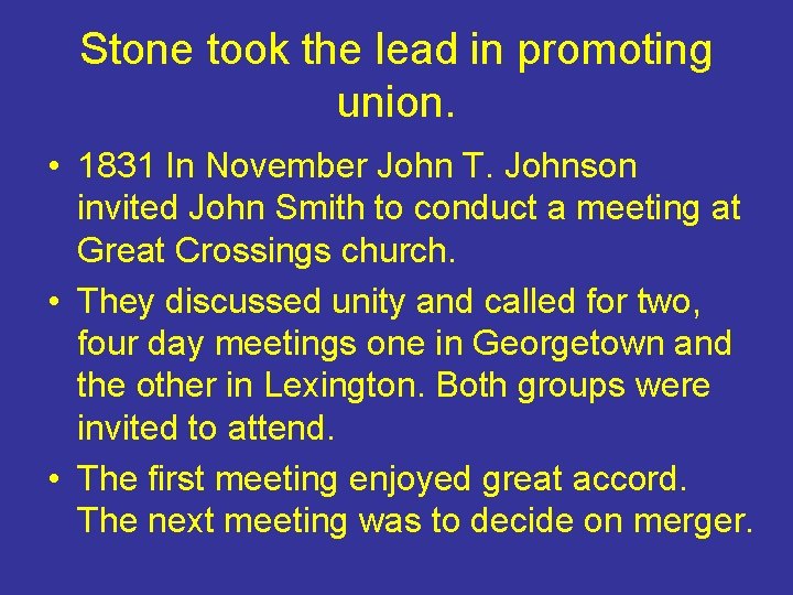 Stone took the lead in promoting union. • 1831 In November John T. Johnson