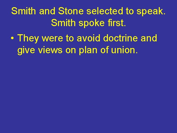 Smith and Stone selected to speak. Smith spoke first. • They were to avoid