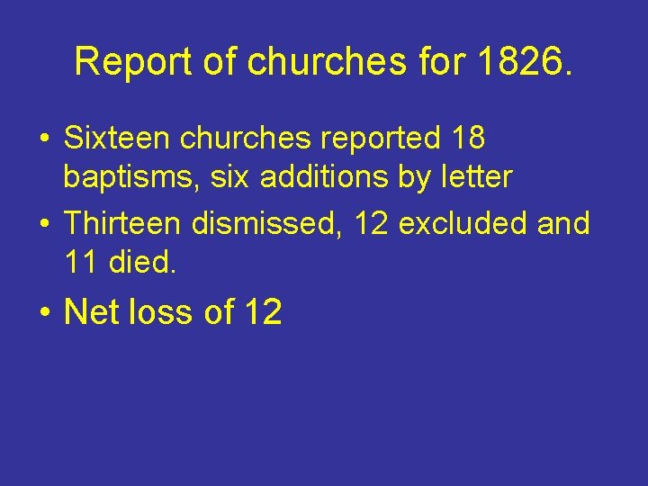 Report of churches for 1826. • Sixteen churches reported 18 baptisms, six additions by