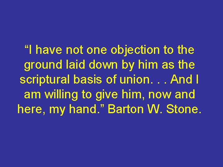 “I have not one objection to the ground laid down by him as the