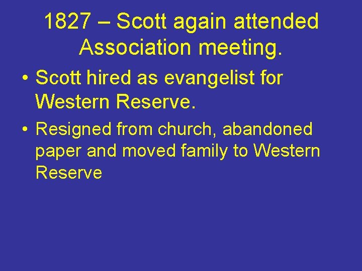 1827 – Scott again attended Association meeting. • Scott hired as evangelist for Western