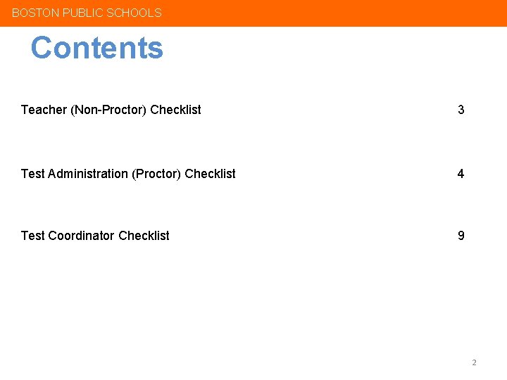 BOSTON PUBLIC SCHOOLS Contents Teacher (Non-Proctor) Checklist 3 Test Administration (Proctor) Checklist 4 Test