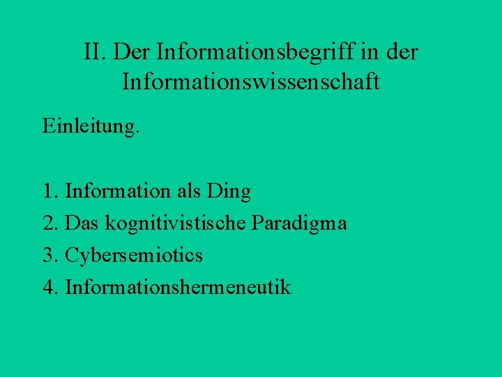 II. Der Informationsbegriff in der Informationswissenschaft Einleitung. 1. Information als Ding 2. Das kognitivistische