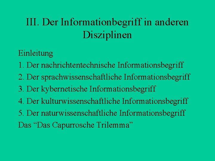 III. Der Informationbegriff in anderen Disziplinen Einleitung 1. Der nachrichtentechnische Informationsbegriff 2. Der sprachwissenschaftliche