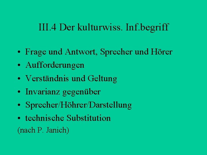 III. 4 Der kulturwiss. Inf. begriff • • • Frage und Antwort, Sprecher und