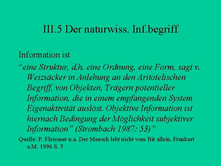 III. 5 Der naturwiss. Inf. begriff Information ist “eine Struktur, d. h. eine Ordnung,