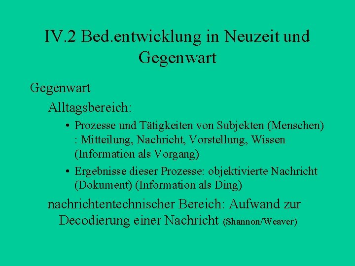 IV. 2 Bed. entwicklung in Neuzeit und Gegenwart Alltagsbereich: • Prozesse und Tätigkeiten von