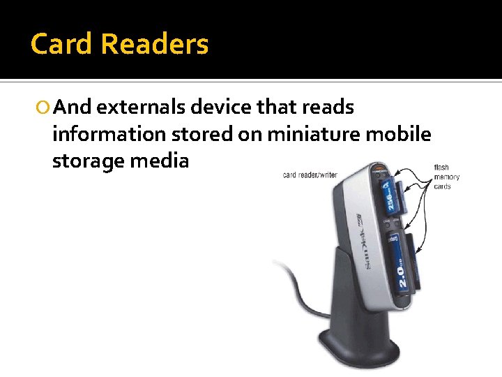Card Readers And externals device that reads information stored on miniature mobile storage media