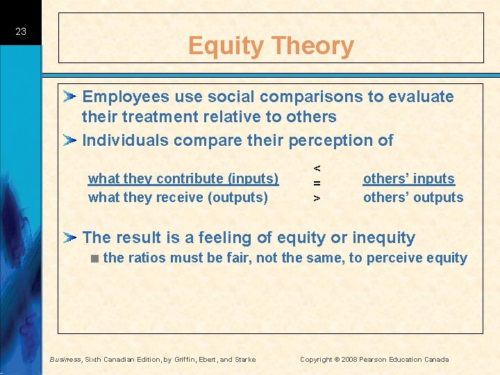 23 Equity Theory Employees use social comparisons to evaluate their treatment relative to others