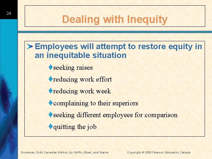 24 Dealing with Inequity Employees will attempt to restore equity in an inequitable situation