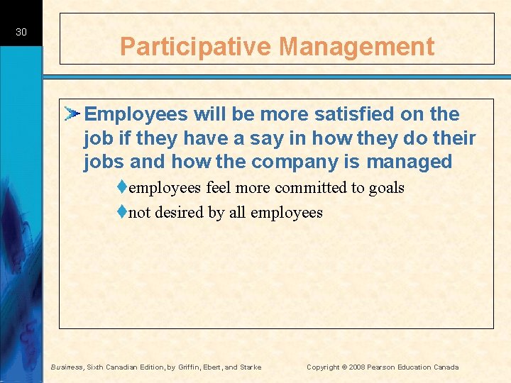 30 Participative Management Employees will be more satisfied on the job if they have