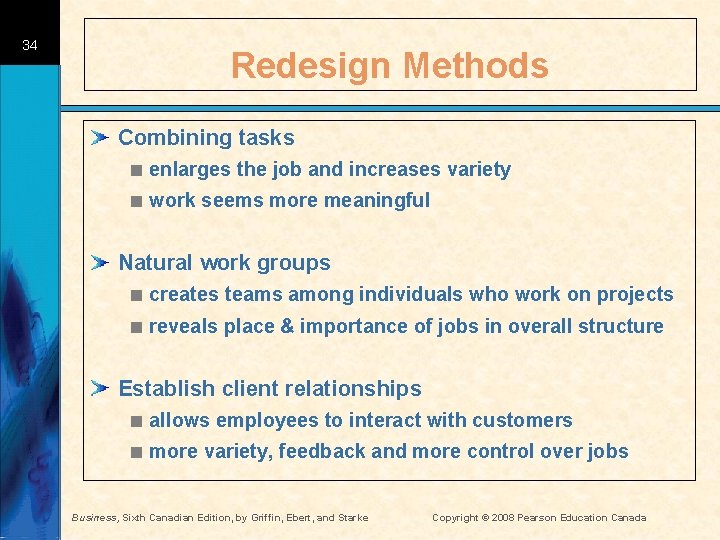 34 Redesign Methods Combining tasks < enlarges the job and increases variety < work