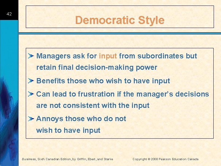 42 Democratic Style Managers ask for input from subordinates but retain final decision-making power