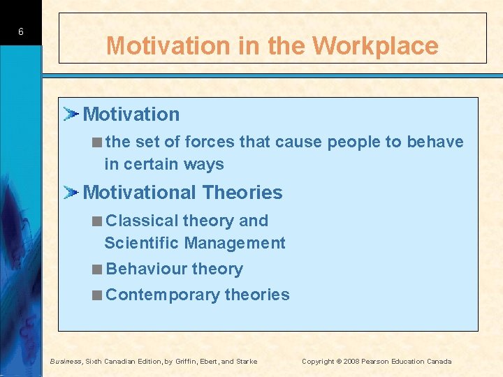 6 Motivation in the Workplace Motivation <the set of forces that cause people to