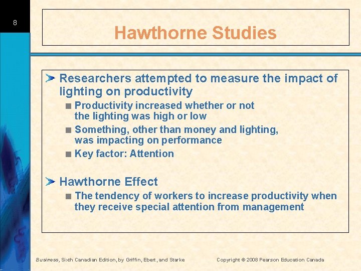 8 Hawthorne Studies Researchers attempted to measure the impact of lighting on productivity <