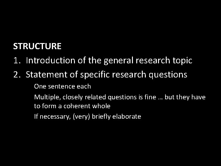 STRUCTURE 1. Introduction of the general research topic 2. Statement of specific research questions