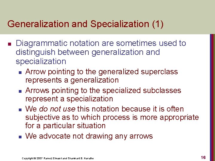 Generalization and Specialization (1) n Diagrammatic notation are sometimes used to distinguish between generalization