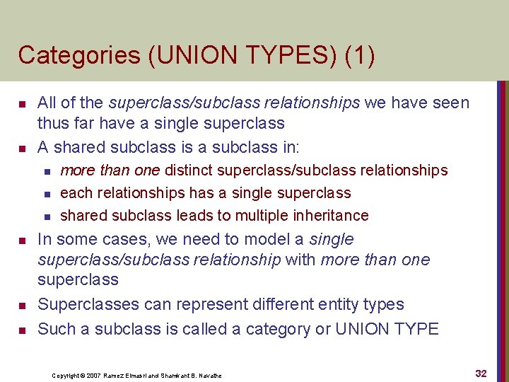 Categories (UNION TYPES) (1) n n All of the superclass/subclass relationships we have seen