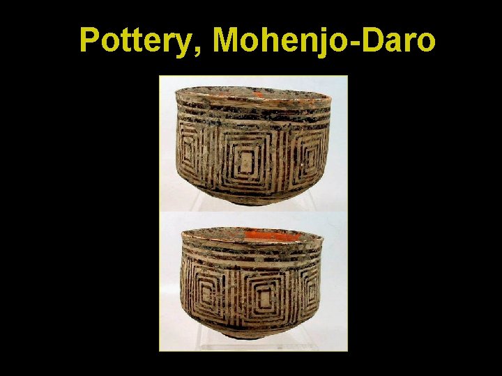 Pottery, Mohenjo-Daro 