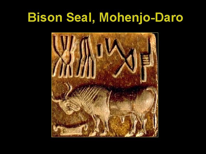 Bison Seal, Mohenjo-Daro 