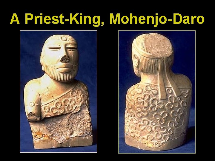 A Priest-King, Mohenjo-Daro 
