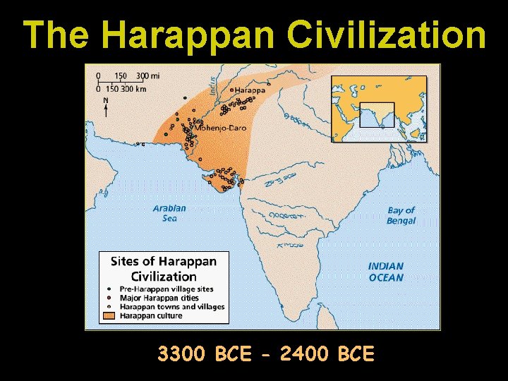 The Harappan Civilization 3300 BCE - 2400 BCE 