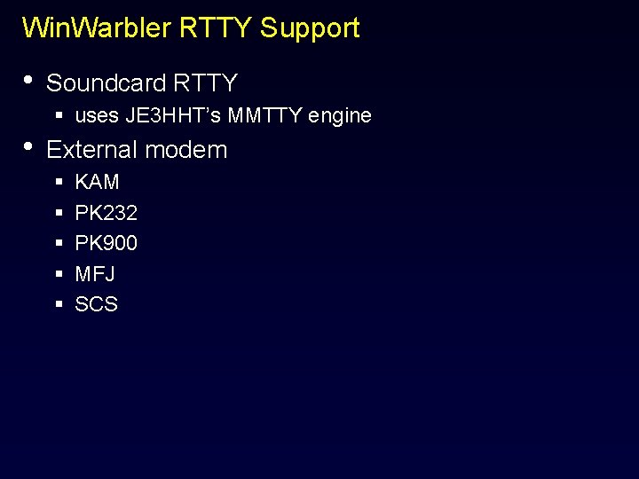 Win. Warbler RTTY Support • • Soundcard RTTY § uses JE 3 HHT’s MMTTY