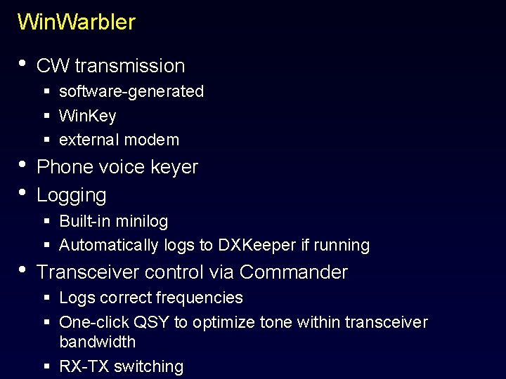 Win. Warbler • • CW transmission § software-generated § Win. Key § external modem