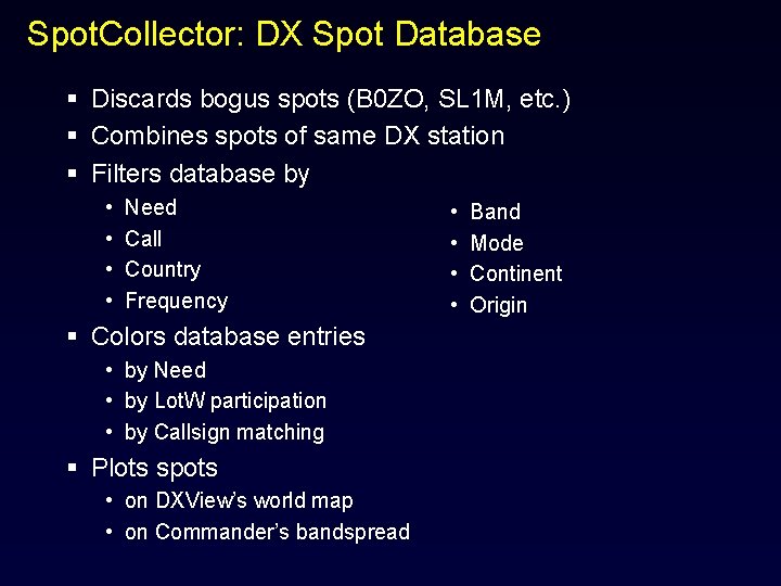 Spot. Collector: DX Spot Database § Discards bogus spots (B 0 ZO, SL 1