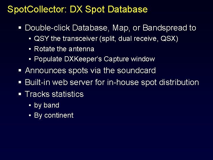 Spot. Collector: DX Spot Database § Double-click Database, Map, or Bandspread to • QSY