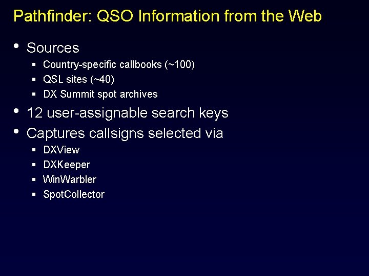 Pathfinder: QSO Information from the Web • • • Sources § Country-specific callbooks (~100)
